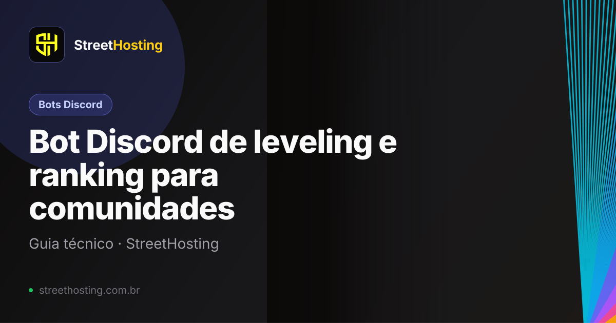 Bot Discord leveling ranking XP comunidade | StreetHosting