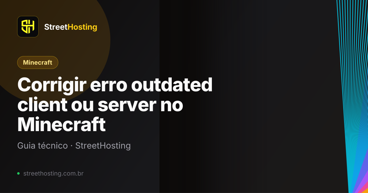 Como corrigir erro outdated client ou server no Minecraft | StreetHosting
